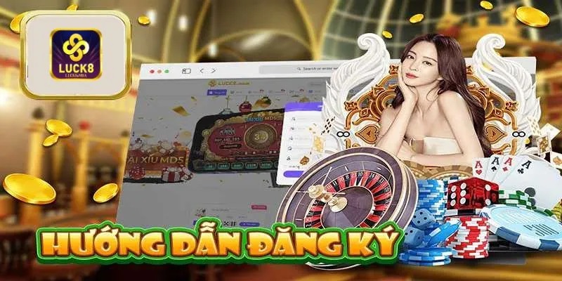 Hướng dẫn chi tiết cách đăng ký Luck8 casino cho tân thủ